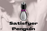 Ultimate Guide To Satisfyers Penguin