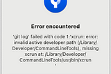 ‘git log’ failed with code 1:’xcrun: error: invalid active developer path…