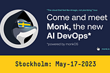 Meet Monk, the AI DevOps, in Stockholm