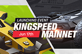 KingSpeed’s Mainnet Version: A Massive Launch With Total Reward of up to $10,000