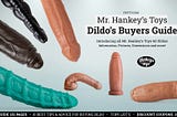 The Mr. Hankey’s Toys Dildo Buyers Guide — Introducing All Mr. Hankey’s Toys 60 Dildos — Also, Read how you can get up to 25%
