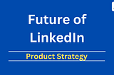 Future of LinkedIn