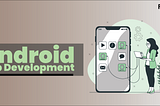 What Are The Uses Of Android App Development