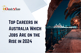 Top Careers in Australia Which Jobs Are on the Rise in 2024.