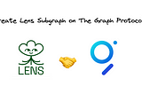 Create Lens Subgraph on The Graph Protocol