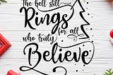 Believe svg, The Bell Still Rings svg, Religious svg, Believe Cut File, Christmas svg, Snowflake svg, Winter svg, Silhouette, Cricut Cut