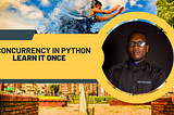 Concurrency In Python Made Simple: