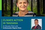 CLIMATE ACTION IN TANZANIA; An Elevator Pitch with Ambassador Regine Hess