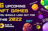 6 Upcoming NFT Games you should look out for this 2022