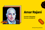 #FintechProductDiaries: Q&A with Amar Rajani