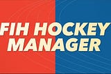 Discover the Thrill of FIH Hockey Manager: Your Ultimate Field Hockey Management Experience