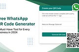WhatsApp QR Code Generator: A Must-Have Tool for Every Business in 2024