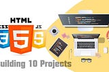 Learn HTML, CSS and JavaScript by Building 10 Projects