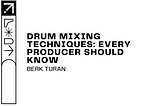 Drum Mixing Techniques: Every Producer Should Know