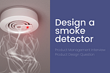 Design a smoke detector for the deaf