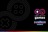 Infinity Games Summer Update