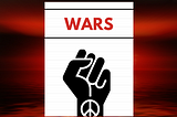 A photo of a raised fist with a peace sign on the wrist. A bomb scene in the background, and a title that reads “Wars.”