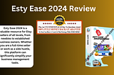 Esty Ease 2024 Review | Make Money Dropshipping Course!