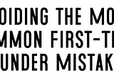 Avoiding the Most Common First-Time Founder Mistakes
