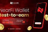 NearFi Wallet TESTNET: Test-to-Earn