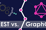 API Development: Rest Vs GraphQL