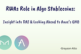 RWAs Role in Algo Stablecoins: Insight into DAI & Looking Ahead to Aave’s GHO