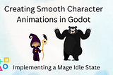 Creating Smooth Character Animations in Godot: Implementing a Mage Idle State