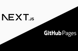 Deploying a Next.js Static Site to GitHub Pages