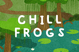 Chill Frogs Extended Universe Phase I