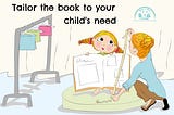 A book for every milestone and challenge Tailor a book to your child’s needs