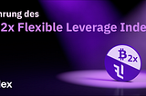 Einführung des BTC 2x Flexible Leverage Index