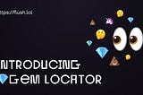 Introducing 💎Gem Locator