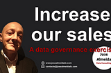 Increase our sales — a data governance exercise