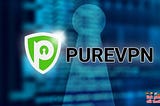 Các bước Fake IP bằng Pure VPN dễ nhất