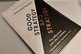 A summary of the book “Good Strategy, Bad Strategy”
