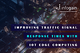 Improving Traffic Signal Response Time with IoT Edge Computing