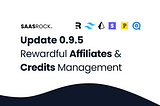 SaasRock 0.9.5 — Affiliates with Rewardful, and Credit Management