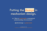 Putting the design in mechanism design
