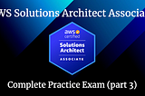 Complete AWS Solutions Architect Associate Practice Exam (part 3).