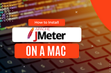 How to install Apache JMeter on a Mac in 2022. Text over an image of a software developers laptop keyboard. Bright orange and white highlights.