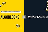 🔥AlgoBlocks X Meta2150s Partnership Announcement🔥