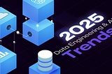 2025 Data Engineering & AI Trends