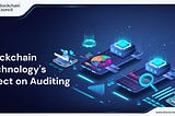 Blockchain Technology’s Effect on Auditing