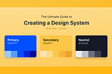 The Ultimate Guide to Creating a Design System — Part One, Colors