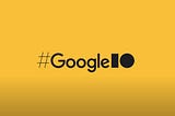 Google I/O — 2021: Glimpses and event video links