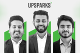 Upsparks, Vinay Jain, Mohamad Faraz, Shivam Prasad
