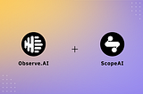 ScopeAI has joined ObserveAI