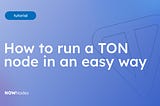 How to run a TON Full Node: Easy way