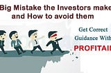 5 Big Mistake the Investors make and How to avoid them