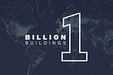 1 Billion Buildings Mapped